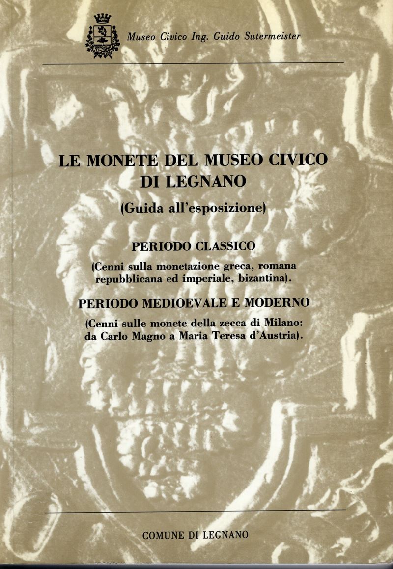 VISMARA N. - MARTINI R. - Le monete del Museo Civico di Legnano. Periodo classico ( cenni sulla m...