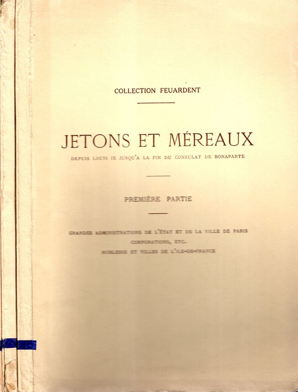 BOURGEY Etienne - Paris, 1928\1929. collection Feuardent. Jeton et Mereaux dpuis Louis IX jusq'a la fin du consulat de Bonaparte. 3 parti completo pp 68 + 71 + 24,  nn. 2804,  tavole 18. legatura ed. interno ottimo stato, importantissima e ricercata vendita, rara. Rossi 1859\1861\1862. mancano le tavole nella biblioteca Rossi.  C.S. 13819