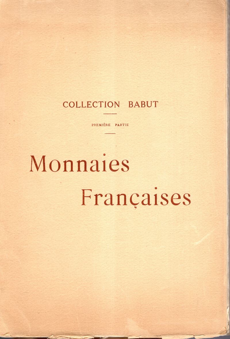 BOURGEY Etienne - Paris, 28 Mars - 1 April, 1927. Collection Babut I partie. Monnaies francaise, ...