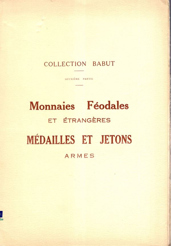 BOURGEY Etienne - Paris, 5\7 - Decembre, 1927. Collection Babut. II partie. Monnaies feodales, papales suisse, americanes ecc ecc.  Pp 64 , nn 1210-2384, tavole 6. Legatura ed. sciupata, interno ottimo stato, raro. Rossi, 1857
