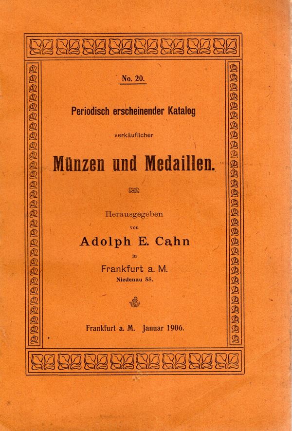 CAHN E, A. - Katalog 20, Januar 1906. Munzen und medaillen. Pp192, nn 5920. Legatura ed, sciupata, interno buono stato, raro. Rossi, 554