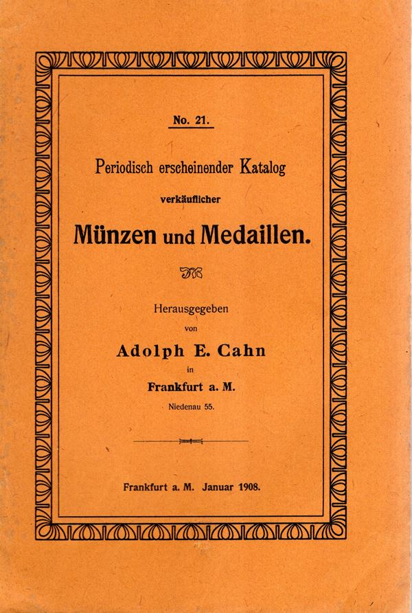 CAHN E, A. - Katalog 21, Januar 1908. Munzen und medaillen. Pp184, nn 5505. Legatura ed, sciupata, interno buono stato, raro. Rossi, 555