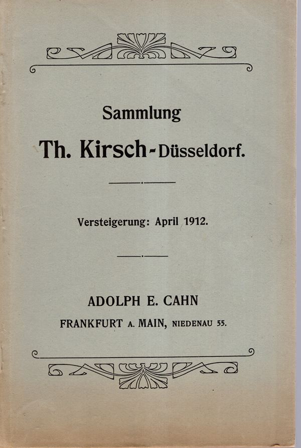 CAHN E. A. - Frankfurt am Main, 15 - April, 1912. Sammlung Th. Kirsch-Dusseldorf. Munzen deutsche. Pp 178, nn 4355, tavole 6. Legatura ed, interno ottimo stato, raro e importante vendita. Rossi, 488.