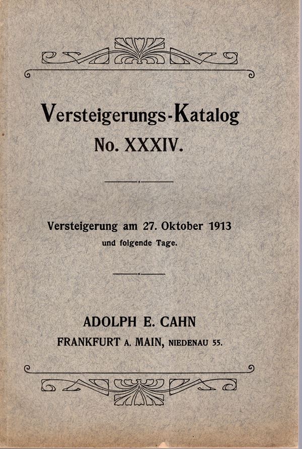 CAHN E. A. - Katalog N. XXXIV. Frankfurt am Main, 27 - Oktober, 1913. I eines sammlung von munzen und medaillen des konigreischs Bohmen… II einer sammlung von munzen der gefursteten Grafschaft Tirol.. III einer sammlung von munzen und medaillen verschiender Lander. IV einer sammlung von medaillen und plaketten auf musiker. pp 96, nn 2235, tavole 9. Legatura ed. interno ottimo stato, raro e importante.
