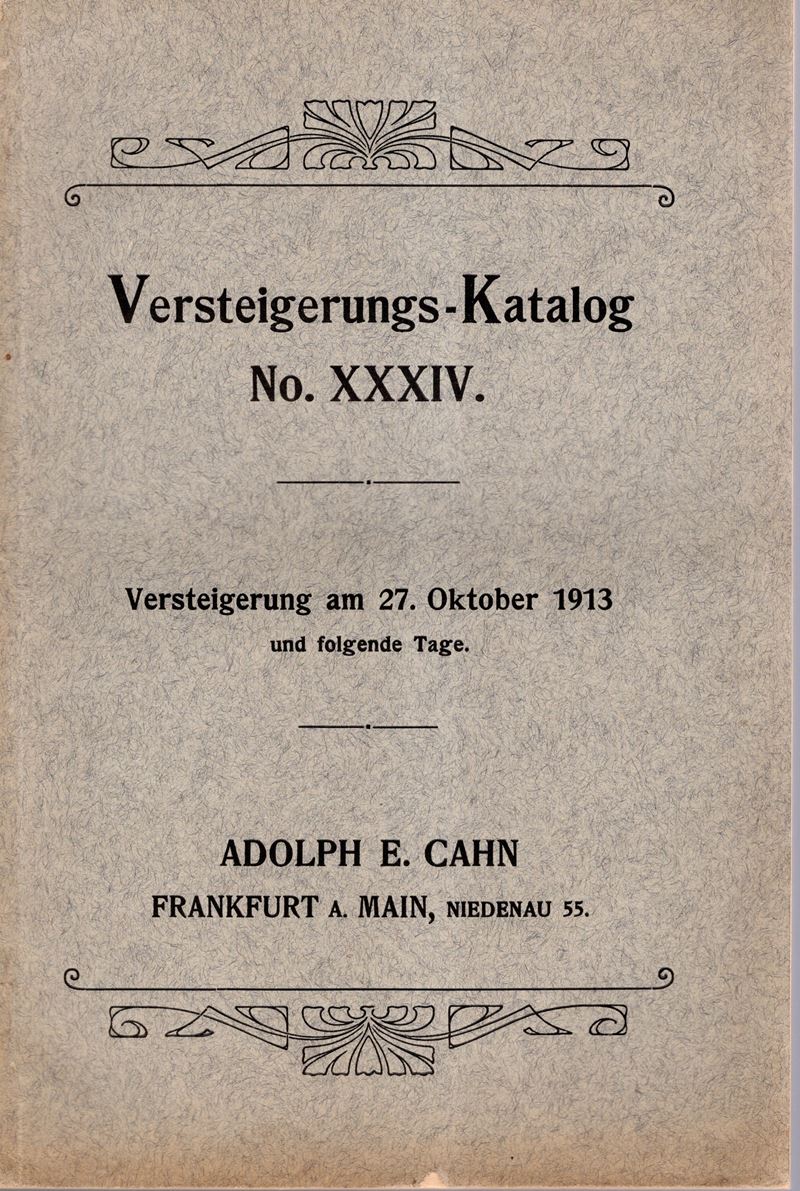 CAHN E. A. - Katalog N. XXXIV. Frankfurt am Main, 27 - Oktober, 1913. I eines sammlung von munzen...