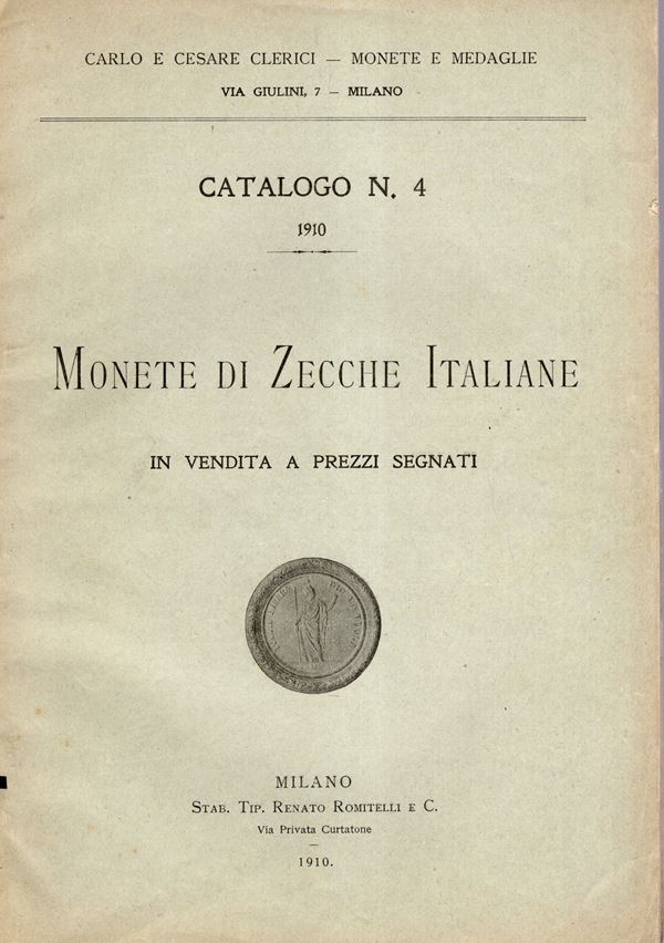 CLERICI C. & C. – Milano, 1910. Catalogo n° 4 a prezzi segnati. Monete di zecche italiane. pp.72, nn. 2187, tavv. 2. Legatura  ed. interno ottimo stato, raro. Rossi, 2773
