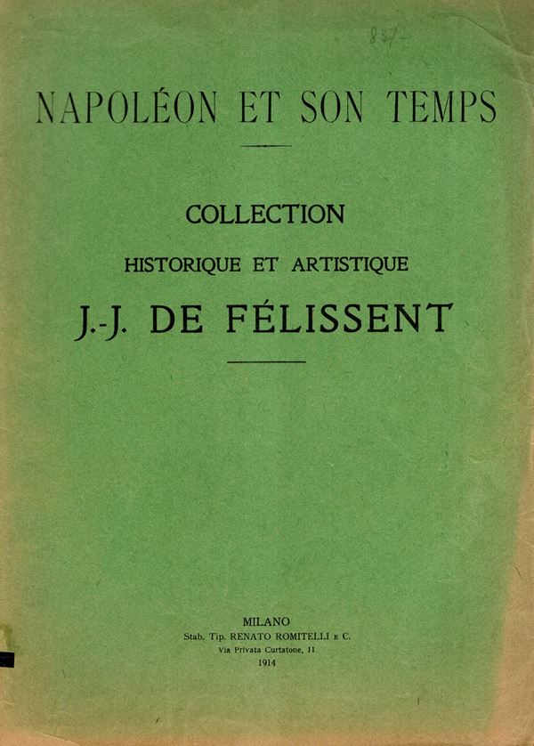CLERICI Carlo- CLERICI Cesare, -PESARO Lino - Milano, 27 - Avril, 1914. Catalogue de la collection J.-J. De Felissent. Napoleon et son temps. Monnaies et medailles, livres. Pp 72, nn 1071, tavola ritratti. Legatura ed. interno buono stato, importante collezione di medaglie e altro del periodo di Npoleone. raro. Rossi, 2777.