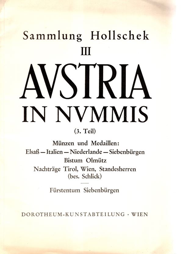 DOROTHEUM - Wien, 18\19 - Juni, 1957. Sammlung Hollscheck. Austria in nummis. III teil. Pp 32, nn 3643-4688, tavole 4. Legatura ed. interno ottimo stato, buona la parte italiana. Rossi, manca