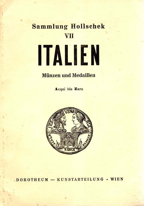 DOROTHEUM. – Wien, 21 – Maj, 1958. Sammlung Hollschek  VII part. Munzen Italien, Aqui  bis Zara.  pp. 72,  nn. 1548,  tavv. 6. Legatura ed. interno ottimo stato,  raro. Rossi, 33.