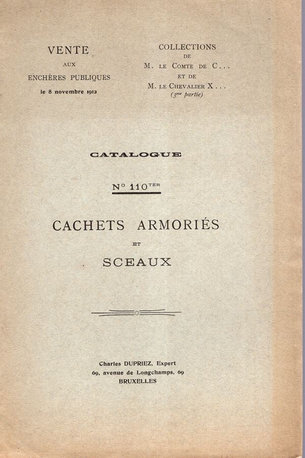 DUPRIEZ Charles - Catalogue 110 ter. Collection de le Comte de C…. Et de le Chevalier X 3 partie. Bruxelles, 8 - Novembre, 1912. Cachet armories et sceaux. Pp 12, nn. 320, tavole 9. Legatura ed. interno ottimo stato, raro. Rossi, 173. importante vendita di sigilli.