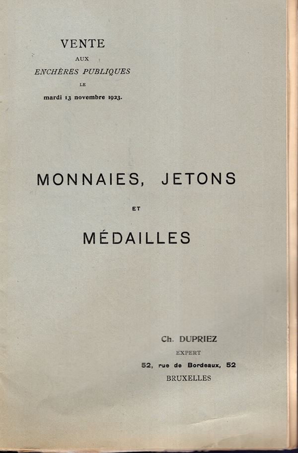 DUPRIEZ Charles - Catalogue 119bis. Bruxelles, 13 - Novembre, 1923. Monnaies d'or trovees a Eeckeren, Collection Frantz Vermeylen, Collection van der Ghote. Monnaies et medailles, jetons. Pp 20, nn 378, tavole 4. Legatura ed. interno ottimo stato. Rossi, 178.