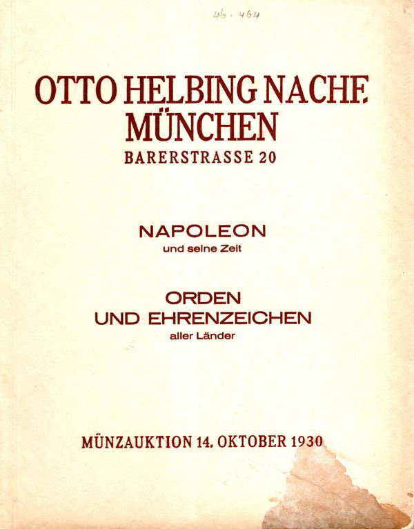 HELBING Otto  NACHF. Munchen, 14 – Oktober, 1930. Sammlung Aristokraten. Medaillen Napoleon und seine zeit, Franzosische Revolution. Sammlung Willmann. Orden und Ehrenzeichen.  Pp. 93,  nn. 1577,  tavole 32. Legatura ed. sciupata con alone, interno ottimo stato, lista prezzi Valutazione, importante e ricercato. Rossi,897