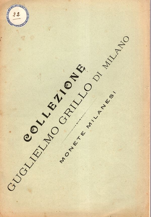 RATTO  Rodolfo  – Genova, 10 – Aprile, 1905. Collezione Guglielmo  Grillo. Monete  Milanesi. pp. 24,  nn. 463. Legatura ed. interno  ottimo stato, molto raro. Rossi, 2845