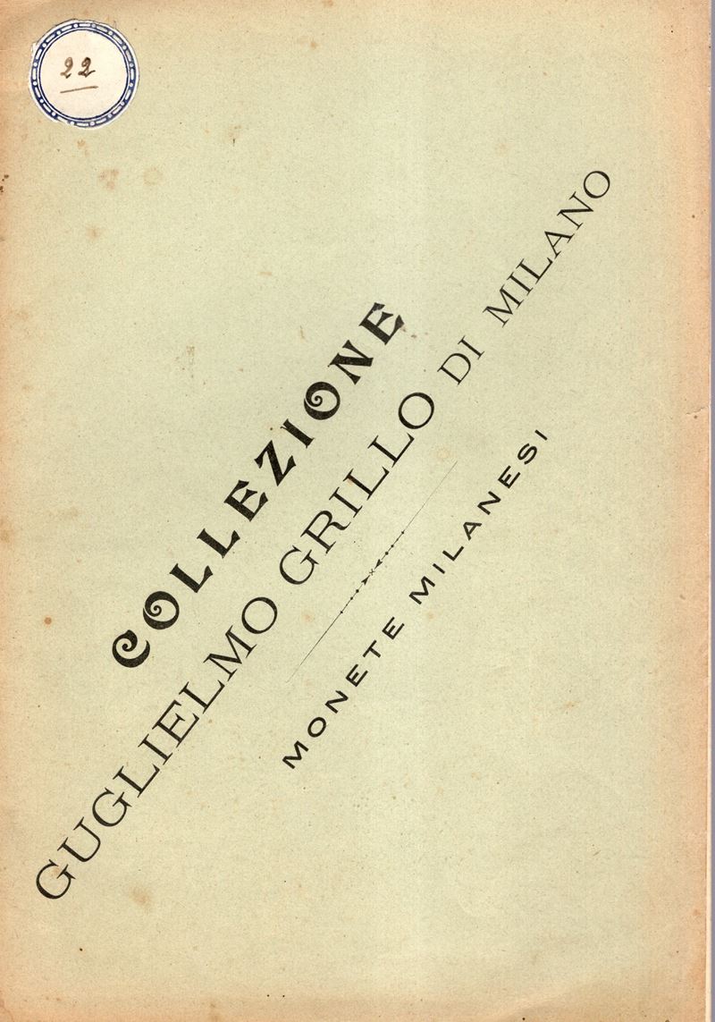 RATTO Rodolfo – Genova, 10 – Aprile, 1905. Collezione Guglielmo Grillo. Monete Milanesi. pp. 24, ...