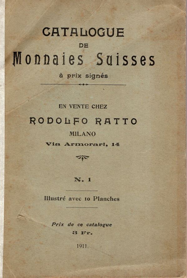 RATTO  Rodolfo – Milano 1911. Catalogue de monnaies Suisse a prix signes. pp. 68, lots 1432, plates 10.  Legatura ed. sciupata,  interno buono stato. raro Rossi, 2910