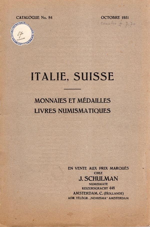 SCHULMAN  J. - Catalogue 84. October, 1931. Monnaies et medailles Italie , Suisse et livres numismatiques. Pp 127, nn 2544. Legatura ed, interno ottimo stato, importante serie italiana. Rossi, 3290