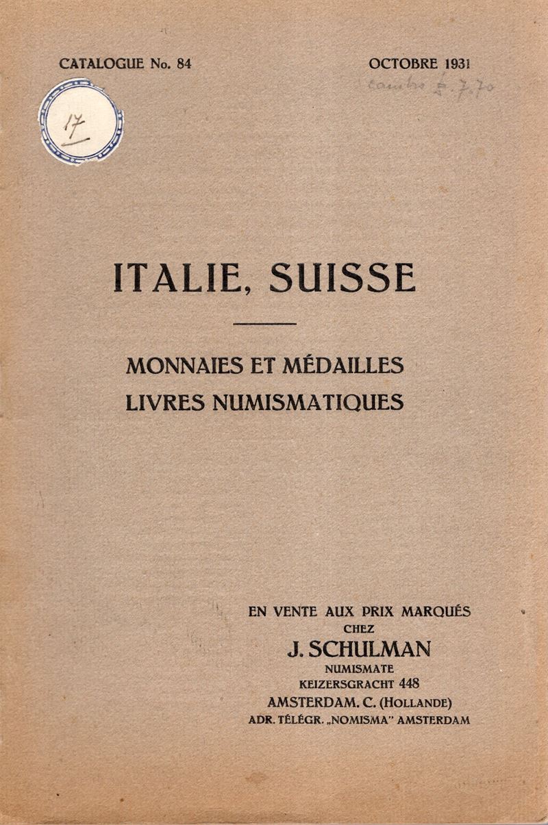 SCHULMAN J. - Catalogue 84. October, 1931. Monnaies et medailles Italie , Suisse et livres numism...