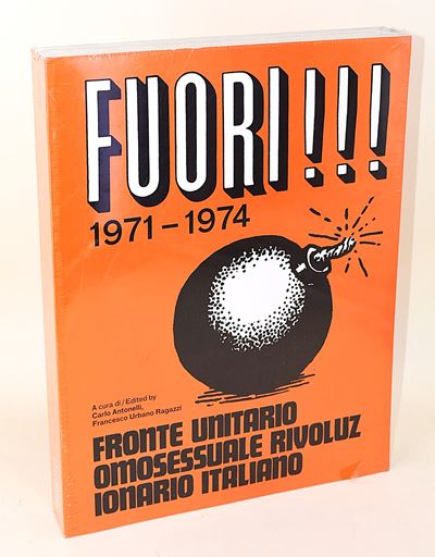 Fronte Unitario Omosessuale Rivoluzionario Italiano, Fuori!!! 1971-1974 - a cura di Carlo Antonel...