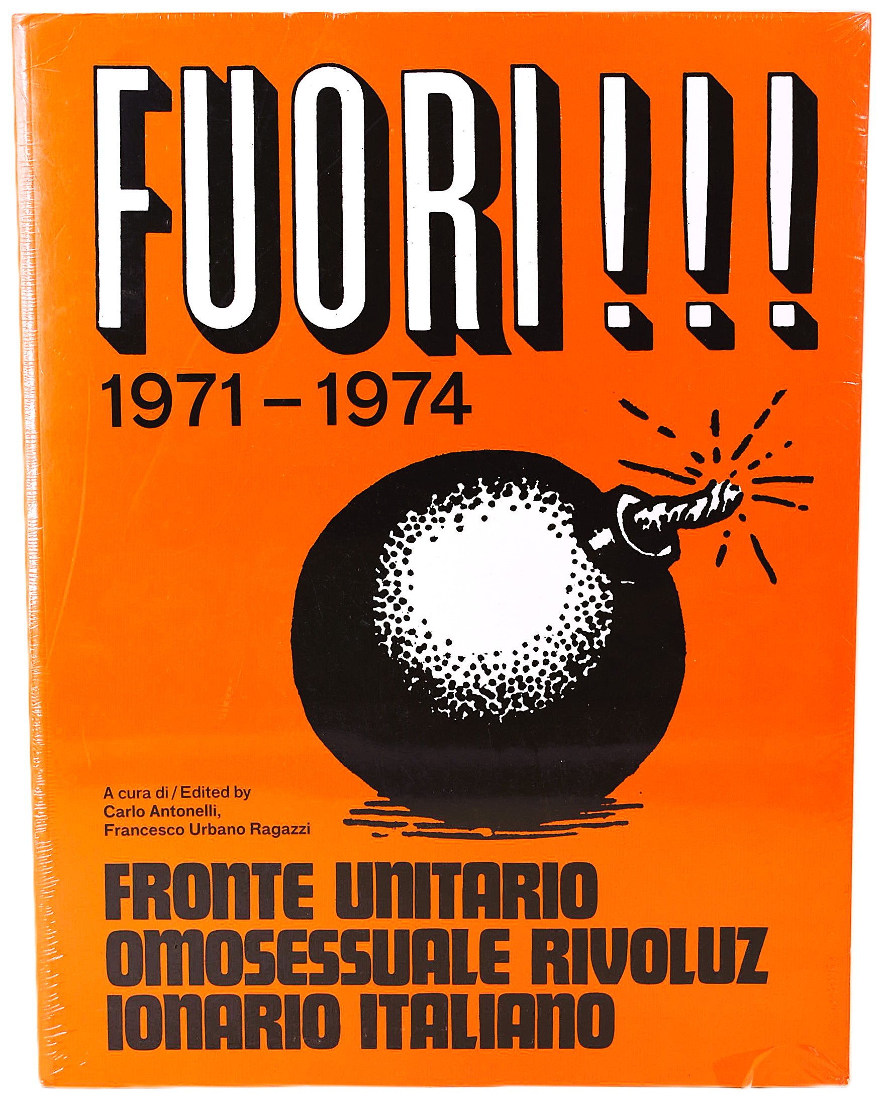 Fronte Unitario Omosessuale Rivoluzionario Italiano, Fuori!!! 1971-1974 - a cura di Carlo Antonel...
