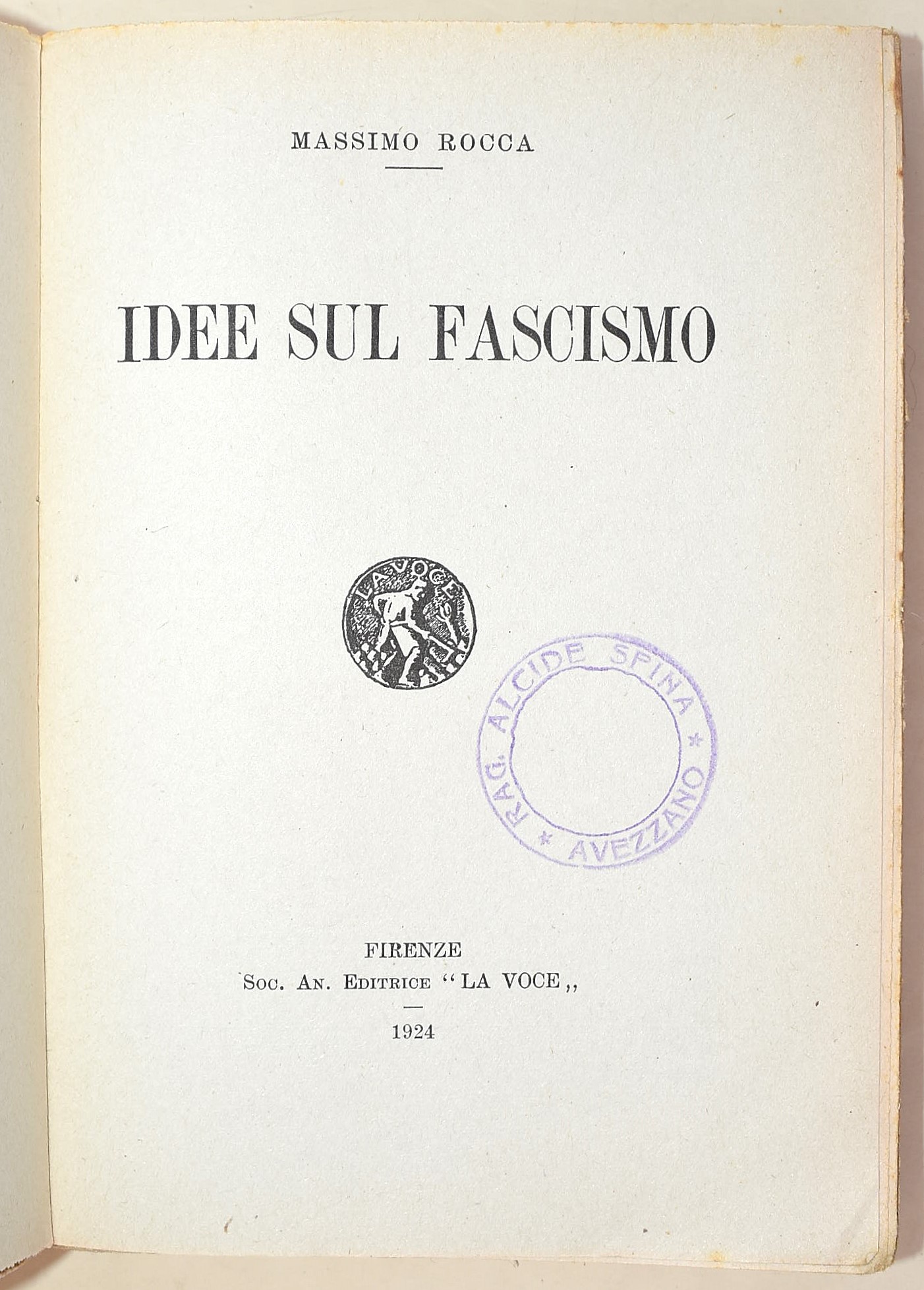 Ciccotti, Ettore: Il fascismo e le sue fasi. Anarchia - Dittatura - Deviazioni; Rocca, Massimo: I...