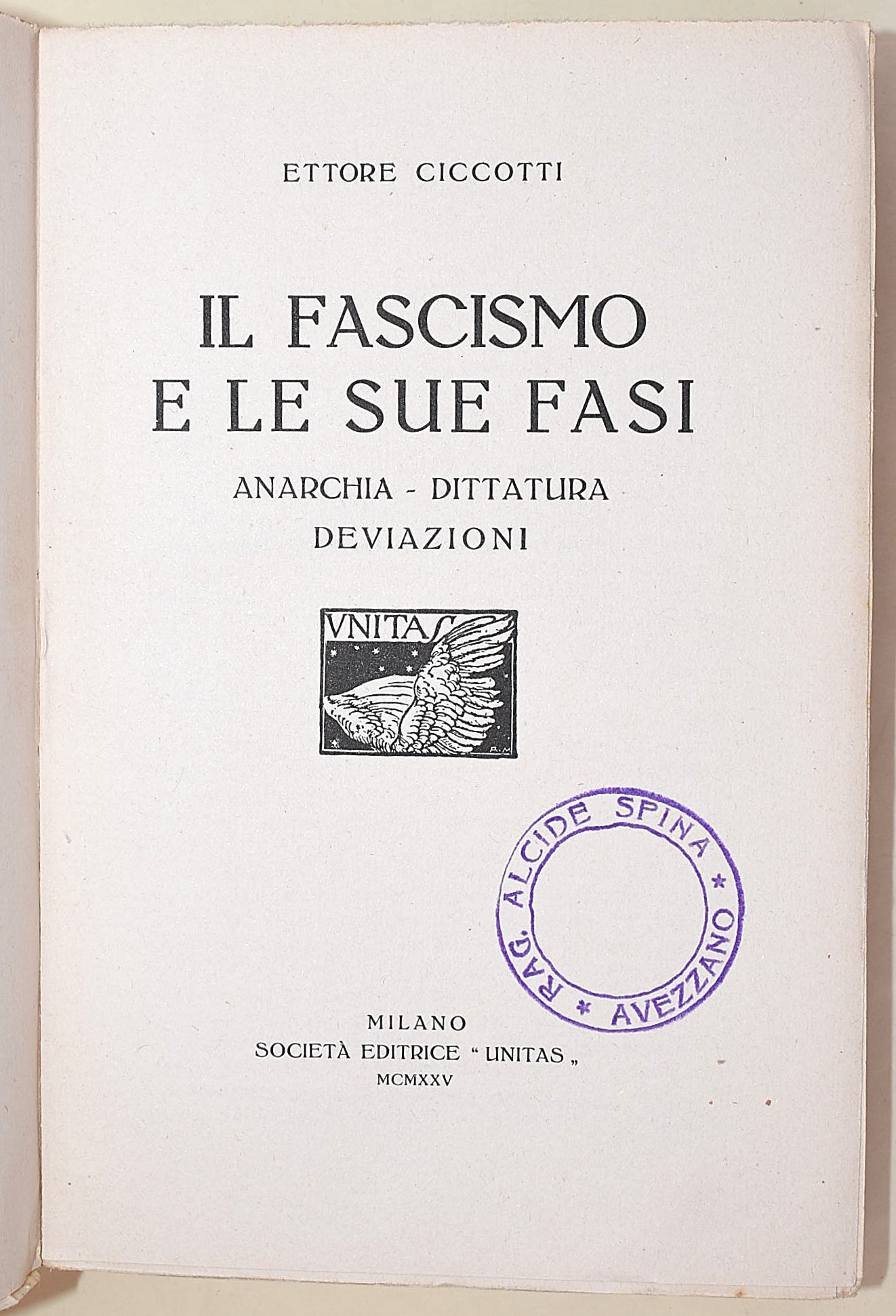 Ciccotti, Ettore: Il fascismo e le sue fasi. Anarchia - Dittatura - Deviazioni; Rocca, Massimo: I...