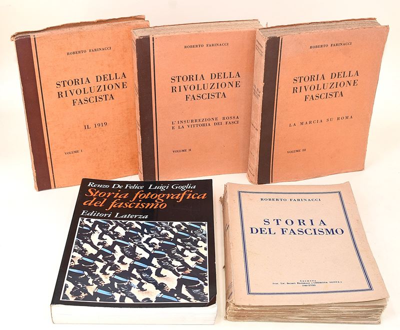 De Felice, Storia fotografica del Fascismo; Farinacci, Storia della Rivoluzione Fascista in 3 vol...