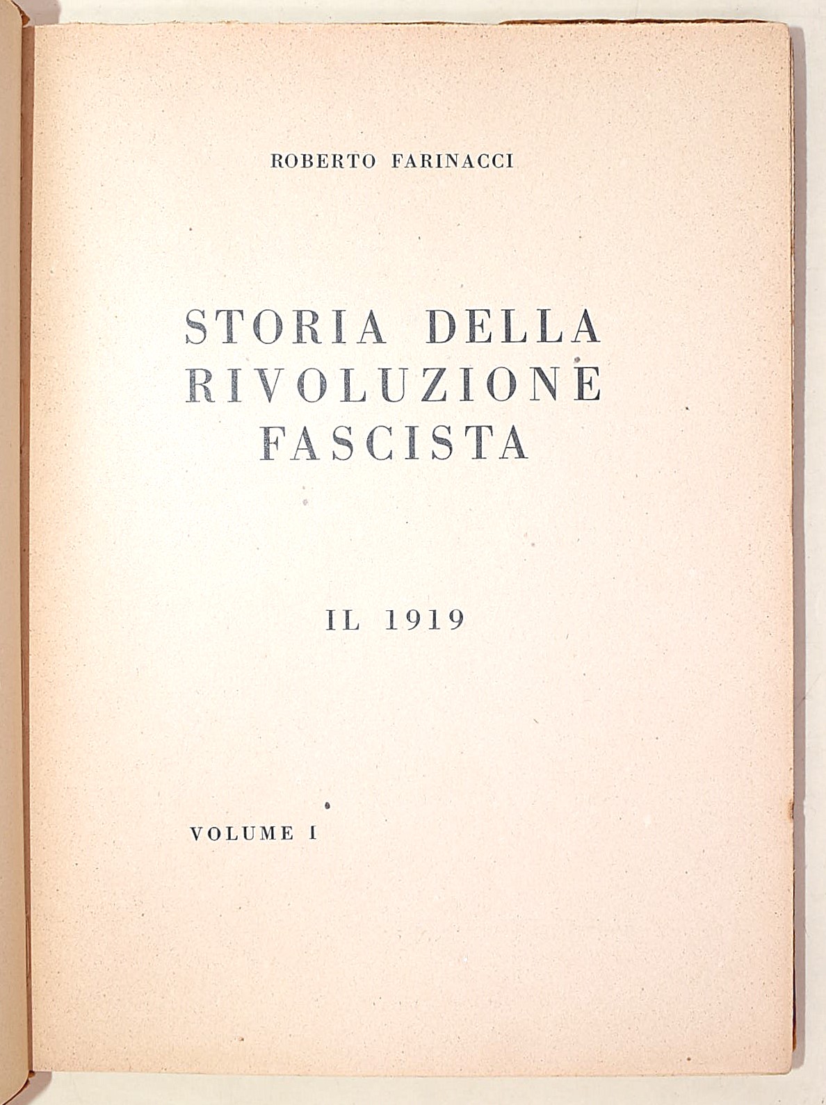 De Felice, Storia fotografica del Fascismo; Farinacci, Storia della Rivoluzione Fascista in 3 vol...