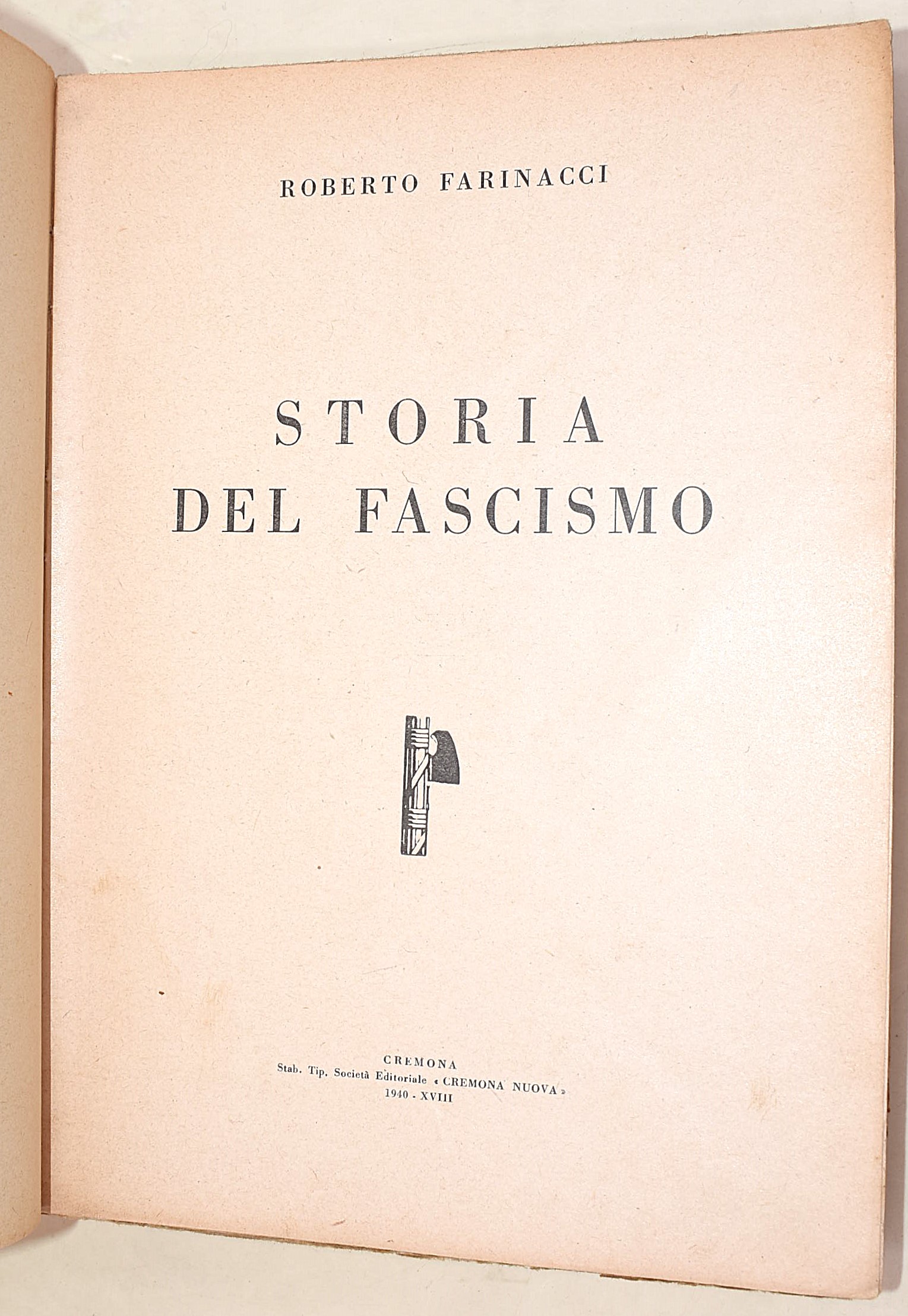 De Felice, Storia fotografica del Fascismo; Farinacci, Storia della Rivoluzione Fascista in 3 vol...