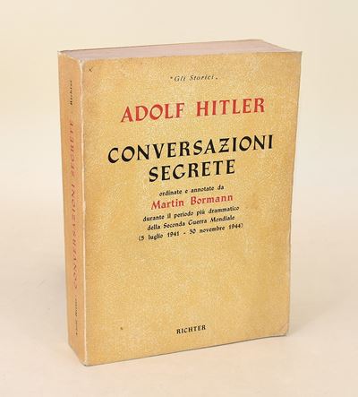 Hitler, Adolf: Conversazioni segrete, 1954 - Testo ordinato e annotato da Martin Bormann