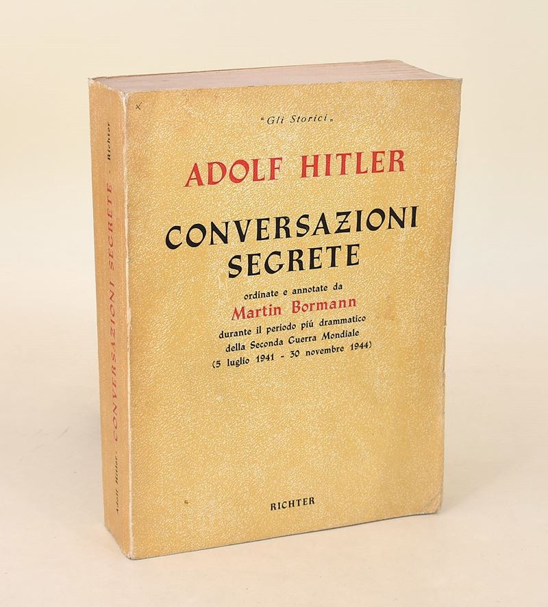 Hitler, Adolf: Conversazioni segrete, 1954 - Testo ordinato e annotato da Martin Bormann
