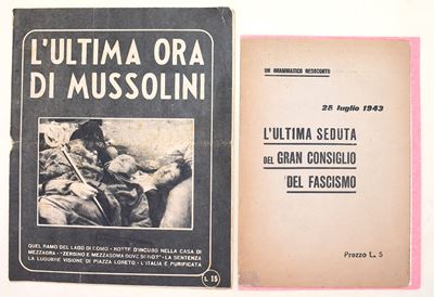 Opuscoli sulla fine di Mussolini: L'Ultima Seduta del Gran Consiglio del Fascismo (1943) e L'Ulti...
