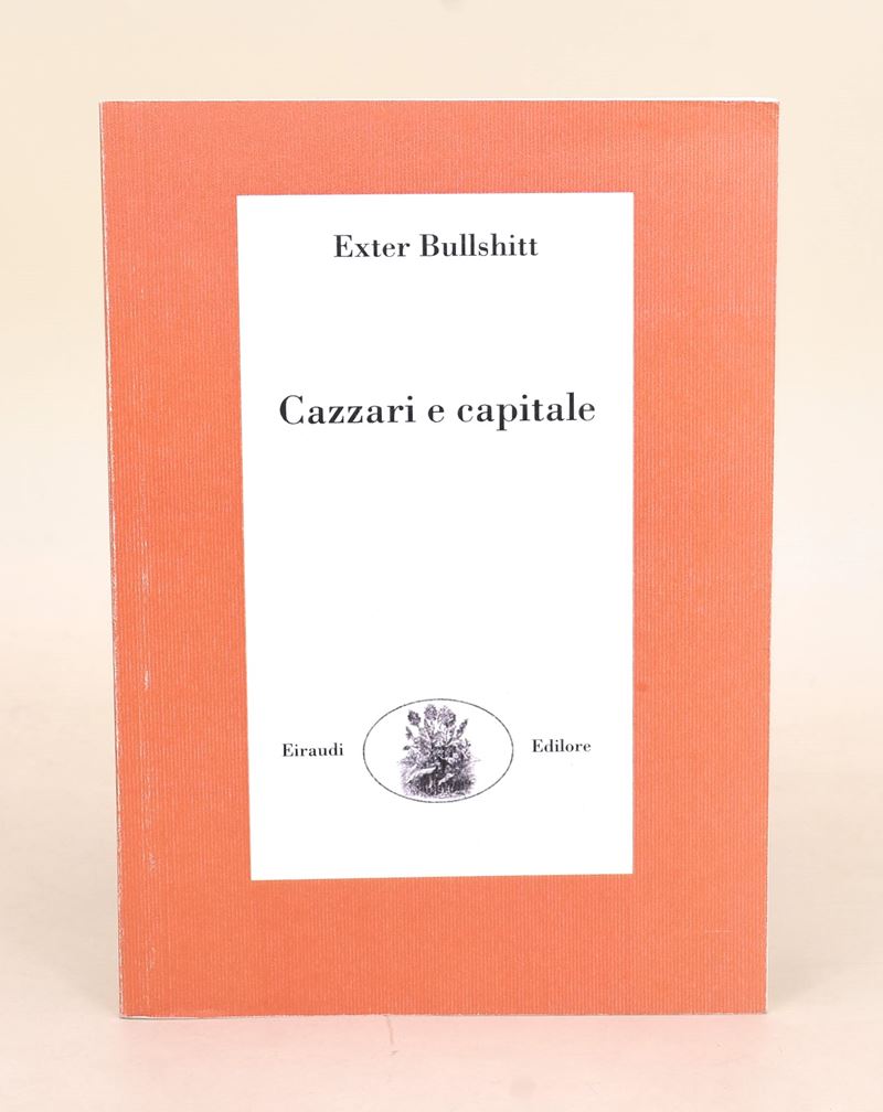 Eiraudi Editore, Bullshit, Exter: Cazzari e capitale