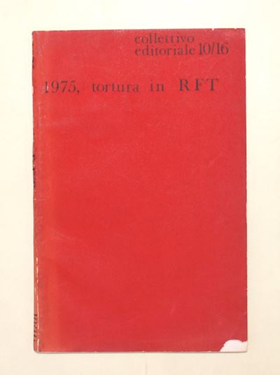 Collettivo editoriale 10/16, Tortura in RTF, opuscolo illustrato, 1975