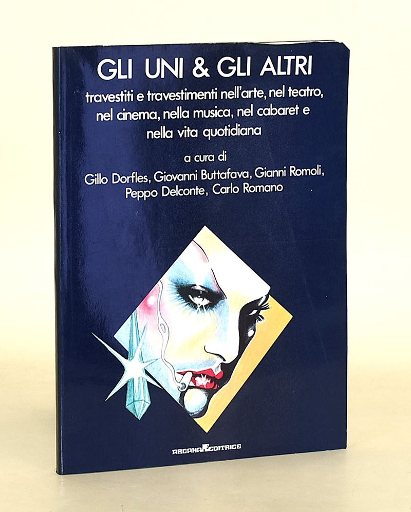 Dorfles, Buttafava, Romoli, Del Conte, Gli uni & Gli altri. Travestiti e travestimenti nell'arte,...