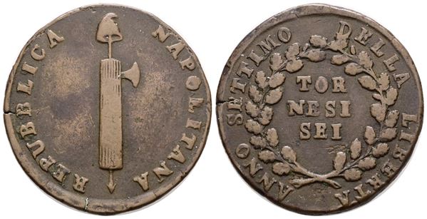 NAPOLI. REPUBBLICA NAPOLETANA (1799). 6 tornesi 1799. Cu; 17gr; Gig.3; BB