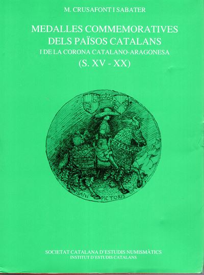 CRUSAFONT I SABATER M., Medalles commemoratives dels paisos catalans e della Corona Catalano-Arag...