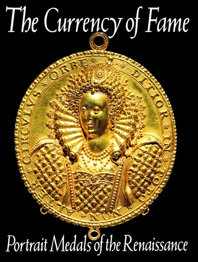 SCHER K. Stephen, The Currency of Fame: Portrait Medals of the Renaissance