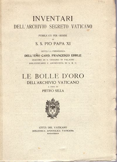 SELLA Pietro, Le Bolle d’Oro dell’Archivio Vaticano, Città del Vaticano, 1934