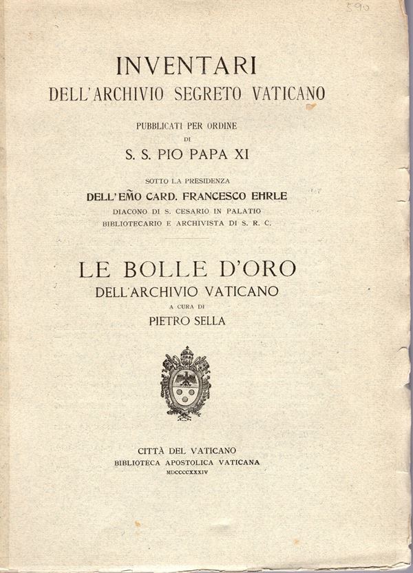 SELLA  Pietro -  Le Bolle d’Oro dell’Archivio Vaticano.  Città del Vaticano, 1934.  Pp. 68,  tavv. 37. Brossura editoriale, dorso sciupato,interno ottimo stato, molto raro. Modesti, 2798.