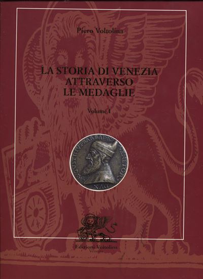 VOLTOLINA P., La storia di Venezia attraverso le medaglie, 3 volumi, Milano, 1998