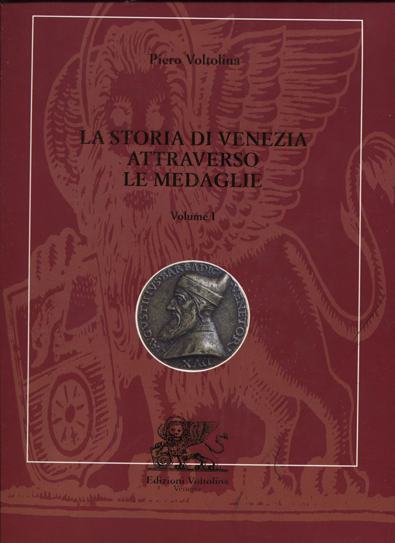 VOLTOLINA P., La storia di Venezia attraverso le medaglie, 3 volumi, Milano, 1998