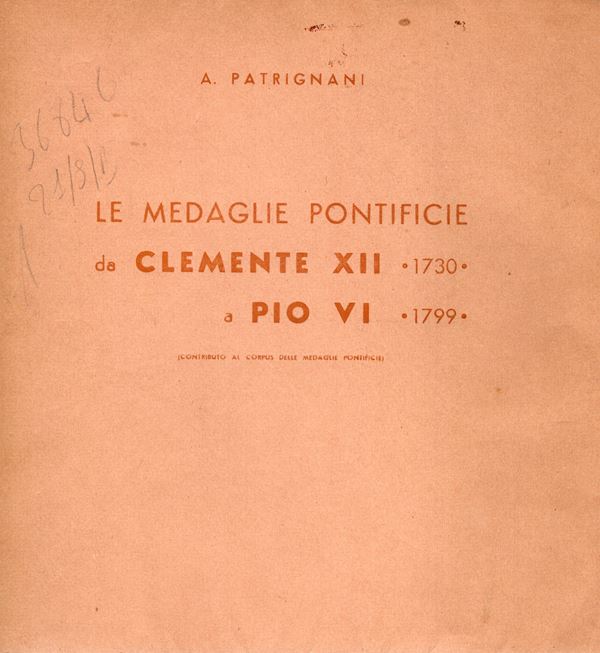 PATRIGNANI  A. -  Le medaglie pontificie da Clemente XII 1730  a Pio VI 1799. Bologna, 1939. Ed. di 200 esemplari numerati e firmati.  Pp xix, 218. rilegatura editoriale sciupata, interno ottimo stato Modesti, 2332