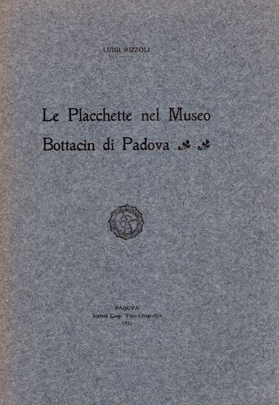 RIZZOLI Luigi, Le Placchette nel Museo Bottacin di Padova