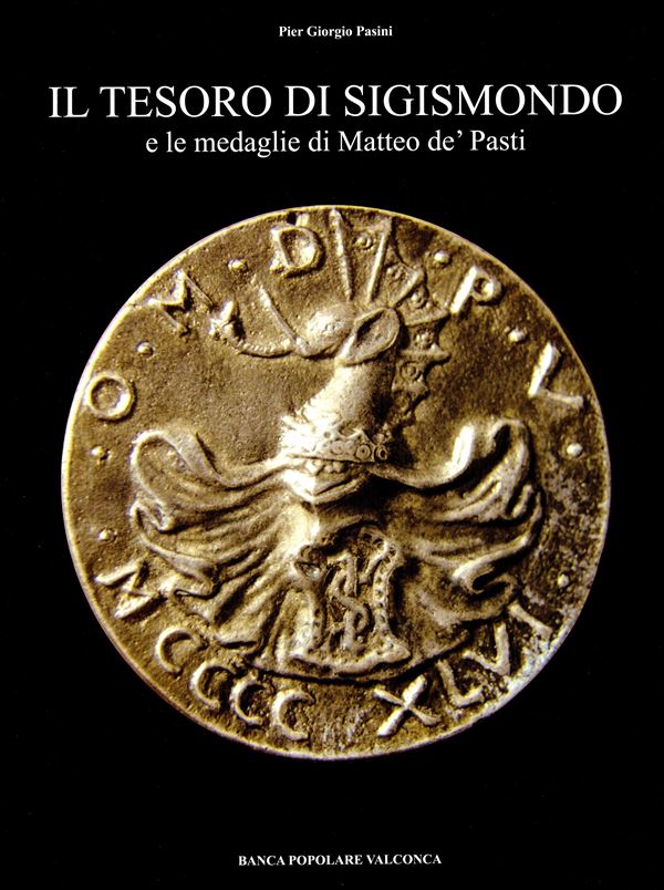 PASINI  Pier Giorgio. - Il tesoro di Sigismondo e le medaglie di Matteo de' Pasti. Bologna, 2009.  pp 126, tavole e illustrazioni  b\n e colori con ingrandimenti. Rilegatura editoriale, ottimo stato. Modesti  -