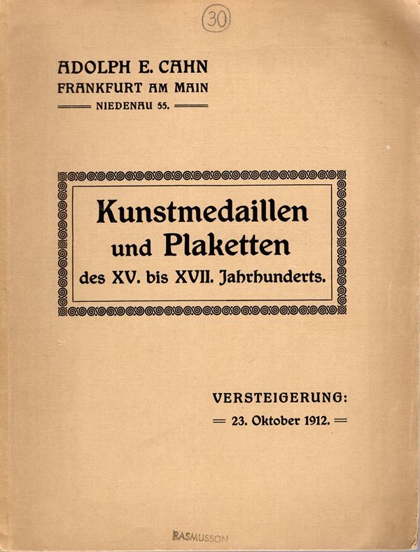 CAHN Adolph  E. - Frankfurt a. Main, 23 - Oktober, 1912. Katalog von Kunstmedaillen und Plaketten des XV bis XVII. Jahrhunderts, darunter die dubletten des Konigl. Munzkabinetts zu Berlin. Frankfurt, 1912.  pp 31, nn. 149,  tavv. 16. Brossura editoriale, buono stato. Modesti - importante e rara raccolta. Rossi, 489. C.S. 14143.