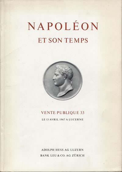 HESS Adolph, BANL LEU & CO. - Lucerne, 13 Aprile 1967, Collection H.B. Napoleon et son temps, Bro...