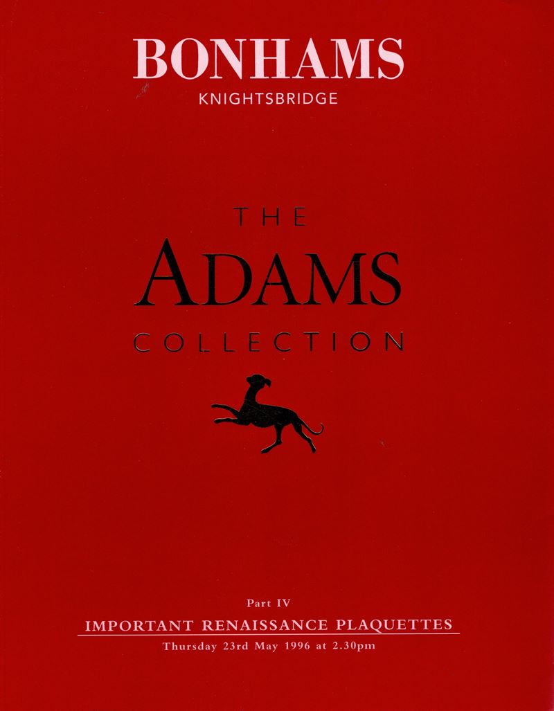BONHAMS. London, 23 - May, 1996. The Adams collection. Part IV. Important renaissance plaquettes....