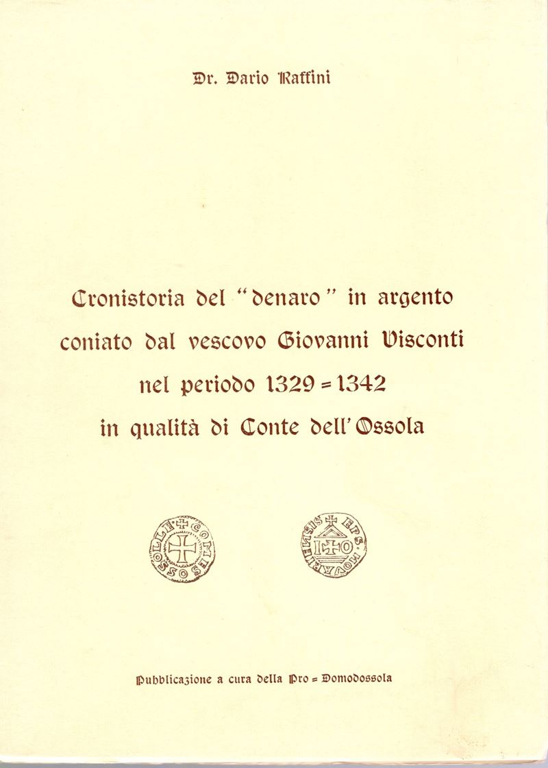RAFFINI D., Cronistoria del denaro in argento coniato dal Vescovo Giovanni Visconti (1329-1342)