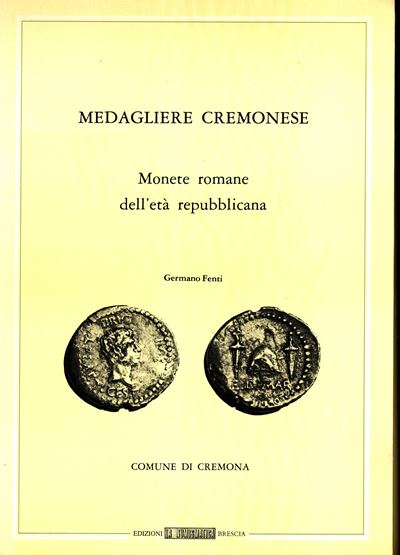 Fenti G., Medagliere cremonese. Monete romane dell’età repubblicana, Cremona, 1979