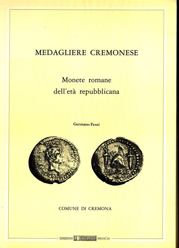 FENTI G. -  Medagliere cremonese. Monete romane dell’età repubblicana.  Cremona, 1979. Pp. xv, 160,  tavv. 19. Ril. ed. buono stato.